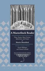 Maeterlinck Reader: Plays, Poems, Short Fiction, Aphorisms, and Essays by Maurice Maeterlinck - Edited and Translated by David Willinger and Daniel Gerould New edition, 24 hind ja info | Kunstiraamatud | kaup24.ee