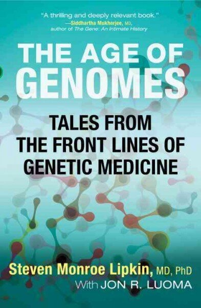 Age of Genomes: Tales from the Front Lines of Genetic Medicine hind ja info | Majandusalased raamatud | kaup24.ee