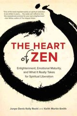 Heart of Zen: Enlightenment, Emotional Maturity, and What It Really Takes for Spiritual Liberation hind ja info | Usukirjandus, religioossed raamatud | kaup24.ee