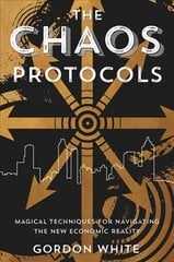 Chaos Protocols: Magical Techniques for Navigating the New Economic Reality цена и информация | Самоучители | kaup24.ee
