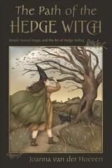 Path of the Hedgewitch: Simple Natural Magic and the Art of Hedge Riding hind ja info | Eneseabiraamatud | kaup24.ee