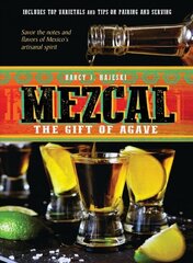 Mezcal: The Gift of Agave цена и информация | Книги рецептов | kaup24.ee