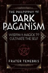 Philosophy of Dark Paganism: Wisdom & Magick to Cultivate the Self цена и информация | Самоучители | kaup24.ee