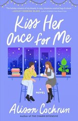 Kiss Her Once for Me: A Novel цена и информация | Фантастика, фэнтези | kaup24.ee