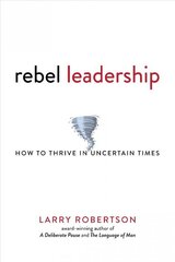 Rebel Leadership: How to Thrive in Uncertain Times цена и информация | Книги по экономике | kaup24.ee