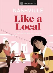 Nashville Like a Local: By the People Who Call It Home hind ja info | Reisiraamatud, reisijuhid | kaup24.ee