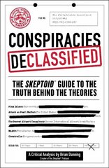 Conspiracies Declassified: The Skeptoid Guide to the Truth Behind the Theories hind ja info | Ühiskonnateemalised raamatud | kaup24.ee