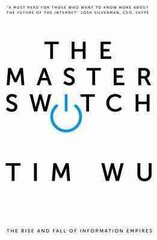 Master Switch: The Rise and Fall of Information Empires Main цена и информация | Книги по социальным наукам | kaup24.ee