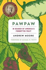 Pawpaw: In Search of America's Forgotten Fruit цена и информация | Книги о питании и здоровом образе жизни | kaup24.ee