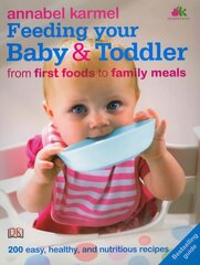 Feeding Your Baby and Toddler: 200 Easy, Healthy, and Nutritious Recipes 4th edition цена и информация | Самоучители | kaup24.ee