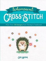 Whimsical Cross-Stitch: 175 Designs from Trendy to Traditional hind ja info | Tervislik eluviis ja toitumine | kaup24.ee