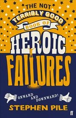 Not Terribly Good Book of Heroic Failures: An intrepid selection from the original volumes Main hind ja info | Eneseabiraamatud | kaup24.ee