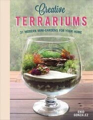 Creative Terrariums: 33 Modern Mini-Gardens for Your Home hind ja info | Aiandusraamatud | kaup24.ee