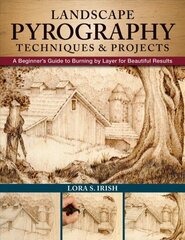 Landscape Pyrography Techniques & Projects: A Beginner's Guide to Burning by Layer for Beautiful Results hind ja info | Tervislik eluviis ja toitumine | kaup24.ee