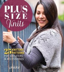 Plus Size Knits: 25 Knitting Patterns for Sweaters and Accessories hind ja info | Tervislik eluviis ja toitumine | kaup24.ee