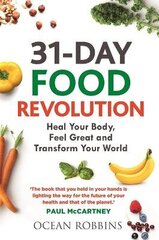 31-Day Food Revolution: Heal Your Body, Feel Great and Transform Your World hind ja info | Eneseabiraamatud | kaup24.ee