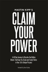 Claim Your Power: A 40-Day Journey to Dissolve the Hidden Traumas That Keep You Stuck and Finally Thrive in Your Life's Unique Purpose hind ja info | Eneseabiraamatud | kaup24.ee