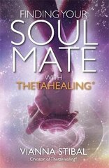 Finding Your Soul Mate with ThetaHealing (R) hind ja info | Eneseabiraamatud | kaup24.ee