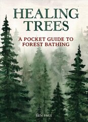 Healing Trees: A Pocket Guide to Forest Bathing цена и информация | Самоучители | kaup24.ee