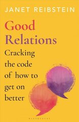 Good Relations: Cracking the code of how to get on better Unabridged edition hind ja info | Eneseabiraamatud | kaup24.ee