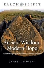 Earth Spirit: Ancient Wisdom, Modern Hope: Relearning Environmental Connectiveness цена и информация | Самоучители | kaup24.ee