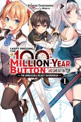 I Kept Pressing the 100-Million-Year Button and Came Out on Top, Vol. 1 (light novel): The Failing Swordsman's Warrior Academy цена и информация | Фантастика, фэнтези | kaup24.ee