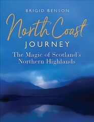 North Coast Journey: The Magic of Scotland's Northern Highlands hind ja info | Reisiraamatud, reisijuhid | kaup24.ee