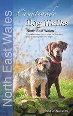Countryside Dog Walks: North East Wales: 20 Graded Walks with No Stiles for Your Dogs UK ed. hind ja info | Tervislik eluviis ja toitumine | kaup24.ee