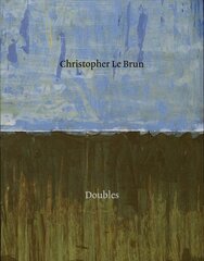 Christopher Le Brun: Doubles: Doubles hind ja info | Kunstiraamatud | kaup24.ee
