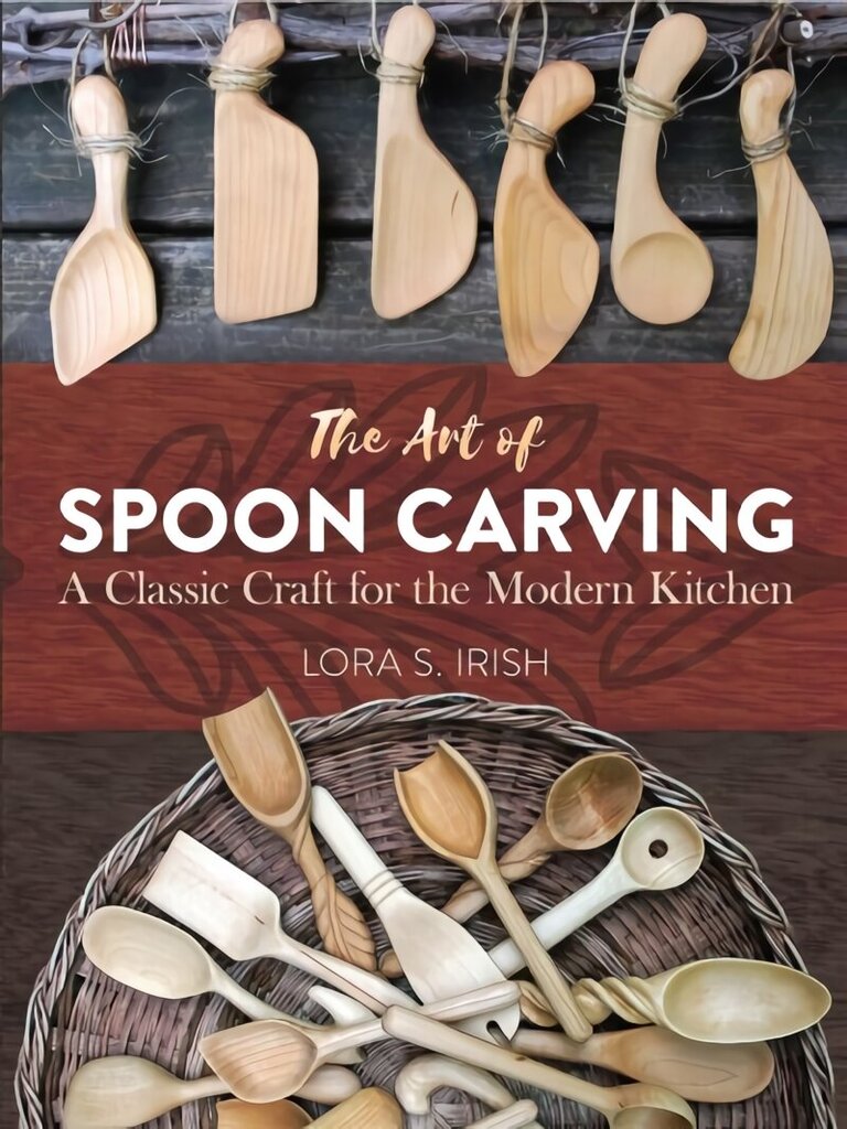 Art of Spoon Carving: A Classic Craft for the Modern Kitchen hind ja info | Entsüklopeediad, teatmeteosed | kaup24.ee