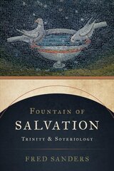 Fountain of Salvation: Trinity and Soteriology hind ja info | Usukirjandus, religioossed raamatud | kaup24.ee