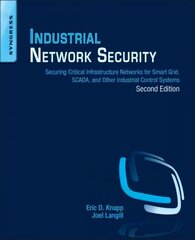 Industrial Network Security: Securing Critical Infrastructure Networks for Smart Grid, SCADA, and Other Industrial Control Systems 2nd edition hind ja info | Majandusalased raamatud | kaup24.ee