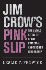 Jim Crow's Pink Slip: The Untold Story of Black Principal and Teacher Leadership hind ja info | Ühiskonnateemalised raamatud | kaup24.ee