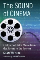 Sound of Cinema: Hollywood Film Music from the Silents to the Present hind ja info | Kunstiraamatud | kaup24.ee