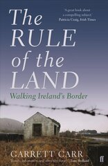 Rule of the Land: Walking Ireland's Border Main цена и информация | Путеводители, путешествия | kaup24.ee