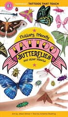 Fluttery, Friendly Tattoo Butterflies and Other Insects: 81 Temporary Tattoos That Teach: 81 Temporary Tattoos and Amazing Fun Facts hind ja info | Väikelaste raamatud | kaup24.ee