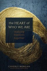 Heart of Who We Are: Realizing Freedom Together цена и информация | Самоучители | kaup24.ee