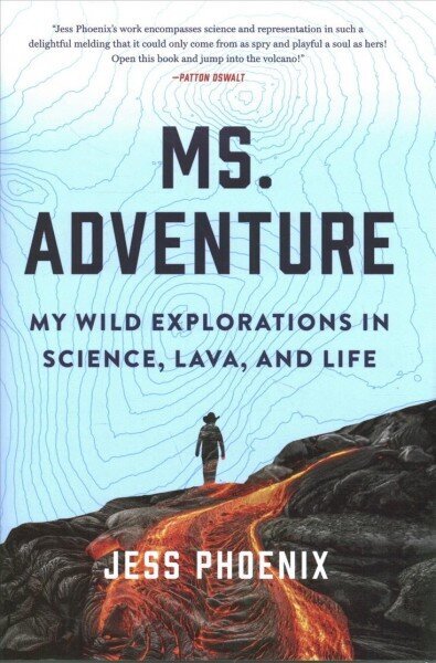 Ms. Adventure: My Wild Explorations in Science, Lava and Life: My Wild Explorations in Science, Lava, and Life цена и информация | Elulooraamatud, biograafiad, memuaarid | kaup24.ee