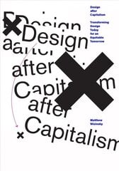 Design after Capitalism: Transforming Design Today for an Equitable Tomorrow hind ja info | Kunstiraamatud | kaup24.ee