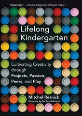 Lifelong Kindergarten: Cultivating Creativity through Projects, Passion, Peers, and Play hind ja info | Ühiskonnateemalised raamatud | kaup24.ee