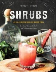 Shrubs: An Old-Fashioned Drink for Modern Times Second Edition hind ja info | Retseptiraamatud | kaup24.ee