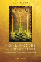 Freemasonry and Rudolf Steiner: An Introduction to the Masonic Imagination hind ja info | Ühiskonnateemalised raamatud | kaup24.ee