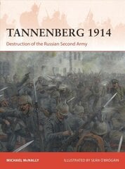 Tannenberg 1914: Destruction of the Russian Second Army цена и информация | Исторические книги | kaup24.ee