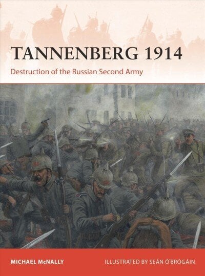 Tannenberg 1914: Destruction of the Russian Second Army цена и информация | Ajalooraamatud | kaup24.ee