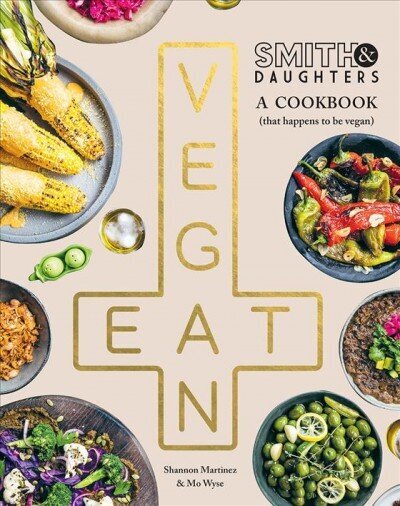 Smith & Daughters: A Cookbook (That Happens to be Vegan) цена и информация | Retseptiraamatud  | kaup24.ee