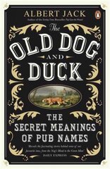 Old Dog and Duck: The Secret Meanings of Pub Names hind ja info | Romaanid  | kaup24.ee