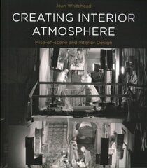 Creating Interior Atmosphere: Mise-en-scene and Interior Design цена и информация | Книги по архитектуре | kaup24.ee