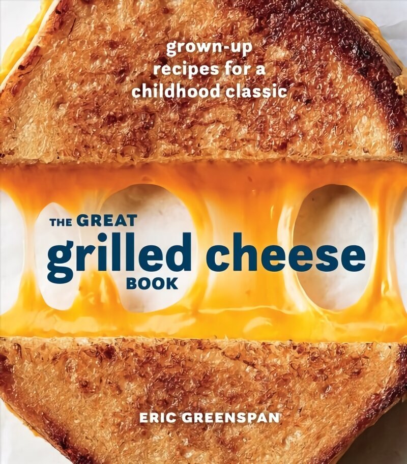 Great Grilled Cheese Book: Grown Up Recipes for a Childhood Classic цена и информация | Retseptiraamatud  | kaup24.ee