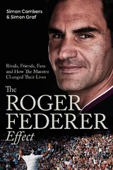Roger Federer Effect: Rivals, Friends, Fans and How the Maestro Changed Their Lives hind ja info | Elulooraamatud, biograafiad, memuaarid | kaup24.ee