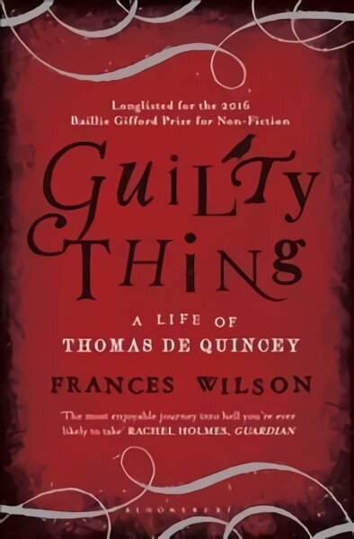 Guilty Thing: A Life of Thomas De Quincey hind ja info | Elulooraamatud, biograafiad, memuaarid | kaup24.ee